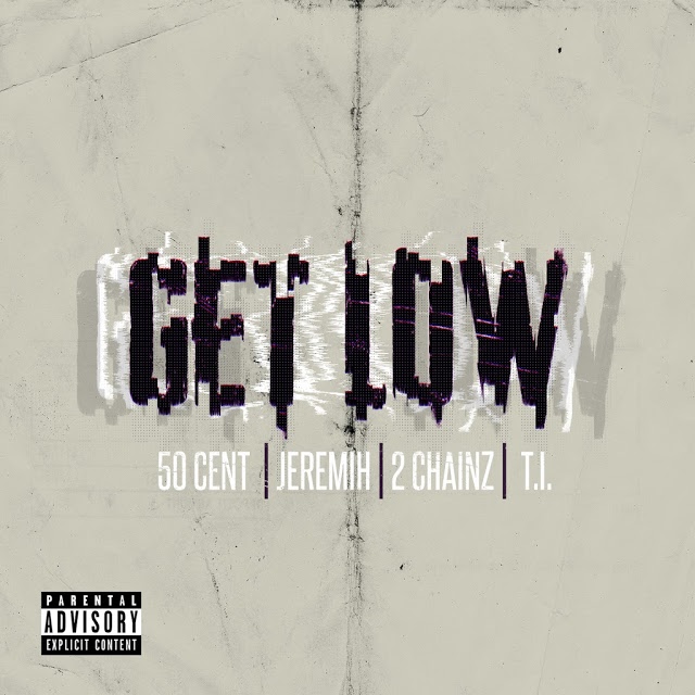50 Cent - Get Low (ft. Jeremih, 2 Chainz & T.I.)(Single)
