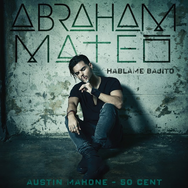 Abraham Mateo ft. Austin Mahone & 50 Cent - Háblame Bajito (Single)