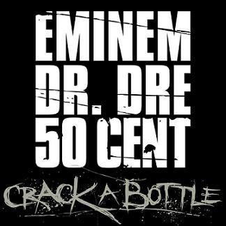 Eminem, Dr. Dre, 50 Cent - Crack A Bottle (Single)