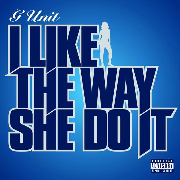 G-Unit - I Like The Way She Do It (Single)