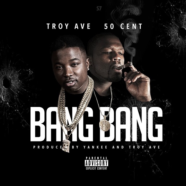Troy Ave ft. 50 Cent - Bang Bang (Single)