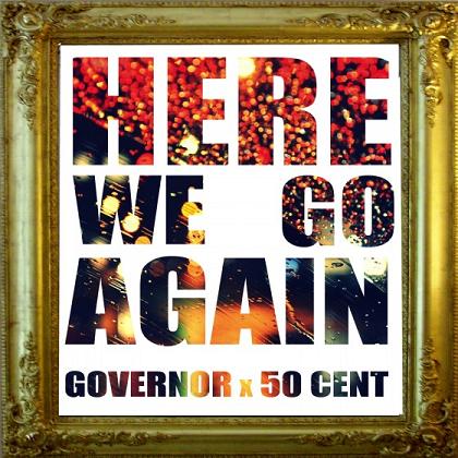Governor ft. 50 Cent - Here We Go Again (Single)