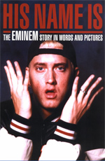 His Name Is: История Eminem в словах и изображениях