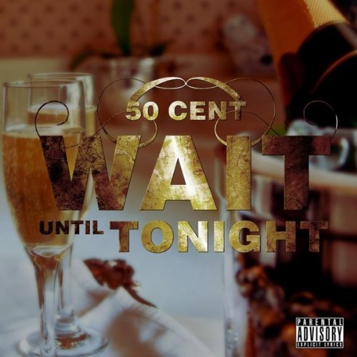50 Cent - Wait Until Tonight (Single)